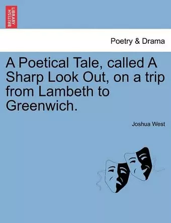 A Poetical Tale, Called a Sharp Look Out, on a Trip from Lambeth to Greenwich. cover