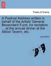 A Poetical Address Written in Behalf of the Artists' General Benevolent Fund, for Recitation ... at the Annual Dinner at the Albion Tavern, Etc. cover