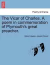 The Vicar of Charles. a Poem in Commemoration of Plymouth's Great Preacher. cover