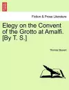 Elegy on the Convent of the Grotto at Amalfi. [by T. S.] cover