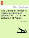 The Canadian Farmer. a Missionary Incident. [signed cover