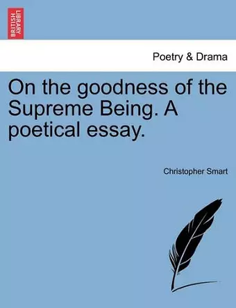 On the Goodness of the Supreme Being. a Poetical Essay. cover