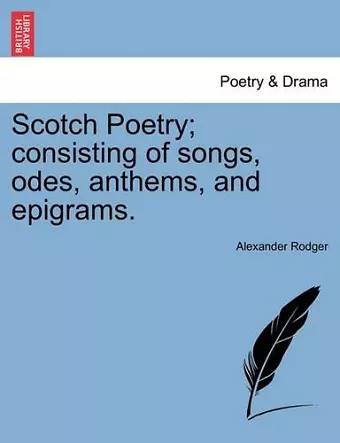 Scotch Poetry; Consisting of Songs, Odes, Anthems, and Epigrams. cover