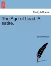 The Age of Lead. a Satire. cover