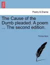 The Cause of the Dumb Pleaded. a Poem ... the Second Edition. cover