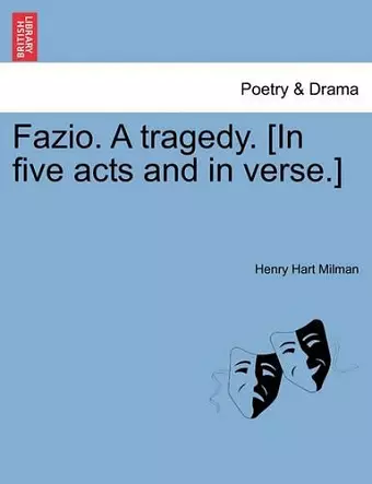 Fazio. a Tragedy. [In Five Acts and in Verse.] cover