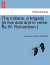 The Indians, a Tragedy [in Five Acts and in Verse. by W. Richardson.] cover