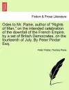 Odes to Mr. Paine, Author of Rights of Man, on the Intended Celebration of the Downfall of the French Empire, by a Set of British Democrates, on the Fourteenth of July. by Peter Pindar Esq. cover