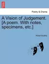 A Vision of Judgement. [A Poem. with Notes, Specimens, Etc.] cover