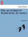 Ella, an Incident of Feudal Times. [In Verse.] cover