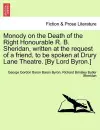 Monody on the Death of the Right Honourable R. B. Sheridan, Written at the Request of a Friend, to Be Spoken at Drury Lane Theatre. [By Lord Byron.] cover