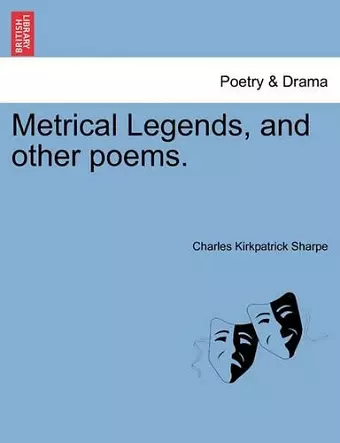 Metrical Legends, and Other Poems. cover