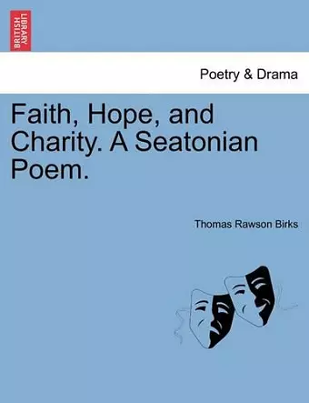 Faith, Hope, and Charity. a Seatonian Poem. cover