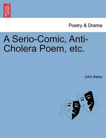 A Serio-Comic, Anti-Cholera Poem, Etc. cover