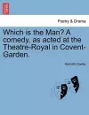 Which Is the Man? a Comedy, as Acted at the Theatre-Royal in Covent-Garden. cover