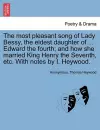 The Most Pleasant Song of Lady Bessy, the Eldest Daughter of ... Edward the Fourth; And How She Married King Henry the Seventh, Etc. with Notes by I. Heywood. cover