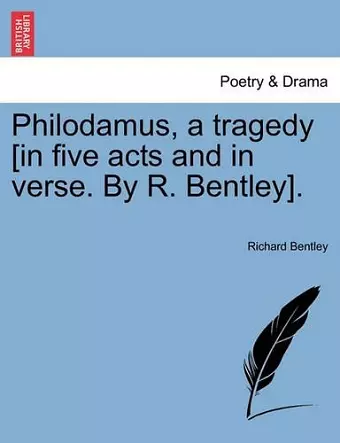 Philodamus, a Tragedy [In Five Acts and in Verse. by R. Bentley]. cover