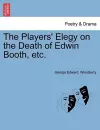 The Players' Elegy on the Death of Edwin Booth, Etc. cover