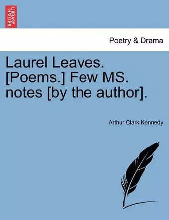 Laurel Leaves. [poems.] Few Ms. Notes [by the Author]. cover