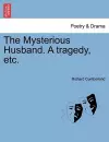 The Mysterious Husband. a Tragedy, Etc. cover