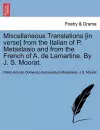 Miscellaneous Translations [In Verse] from the Italian of P. Metastasio and from the French of A. de Lamartine. by J. S. Moorat. cover
