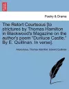 The Retort Courteous [to Strictures by Thomas Hamilton in Blackwood's Magazine on the Author's Poem Dunluce Castle. by E. Quillinan. in Verse]. cover