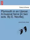 Plymouth in an Uproar. a Musical Farce [in Two Acts. by E. Neville]. cover