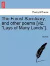 The Forest Sanctuary; And Other Poems [Viz. "Lays of Many Lands"]. cover