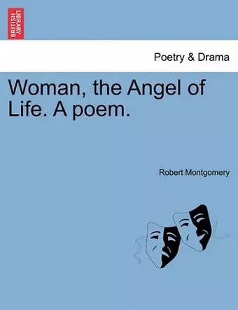 Woman, the Angel of Life. a Poem. cover