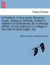 A Pastoral, in Four Parts, Absence, Hope, Jealousy, Despair, Written in Imitation of Shenstone. by a Half-Pay Officer; On His Retiring to a Cottage in the Vale of Glamorgan, Etc. cover