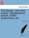 The Maniac, with Other Poems. Miscellaneous Poems, Chiefly Posthumous, Etc. Third Edition cover