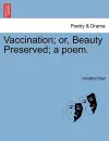 Vaccination; Or, Beauty Preserved; A Poem. cover