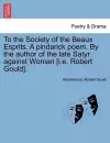 To the Society of the Beaux Esprits. a Pindarick Poem. by the Author of the Late Satyr Against Woman [i.E. Robert Gould]. cover