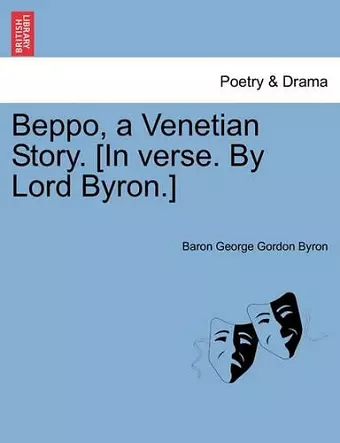 Beppo, a Venetian Story. [In Verse. by Lord Byron.] Seventh Edition cover