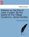 Adriano; Or, the First of June, a Poem. by the Author of the Village Curate [I.E. James Hurdis]. cover