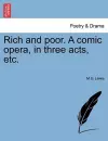 Rich and Poor. a Comic Opera, in Three Acts, Etc. cover