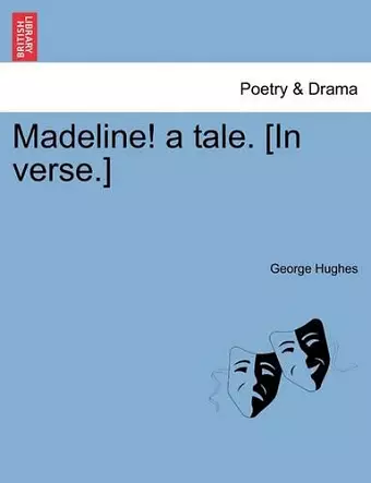 Madeline! a Tale. [in Verse.] cover