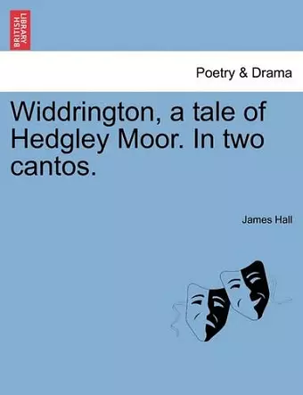 Widdrington, a Tale of Hedgley Moor. in Two Cantos. cover