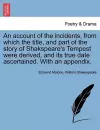 An Account of the Incidents, from Which the Title, and Part of the Story of Shakspeare's Tempest Were Derived, and Its True Date Ascertained. with an Appendix. cover