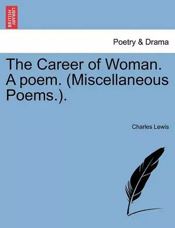 The Career of Woman. a Poem. (Miscellaneous Poems.). cover