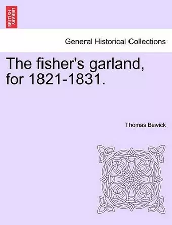 The Fisher's Garland, for 1821-1831. cover