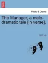 The Manager, a Melo-Dramatic Tale [In Verse]. cover