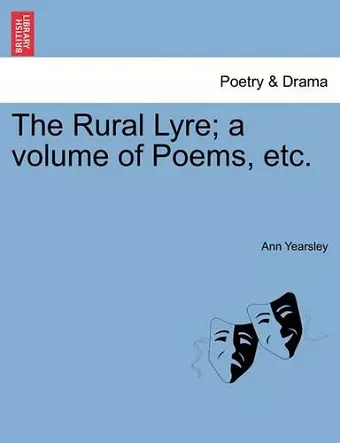 The Rural Lyre; A Volume of Poems, Etc. cover