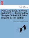 Odds and Ends. in Verse and Prose ... Illustrated by George Cruikshank from Designs by the Author. cover