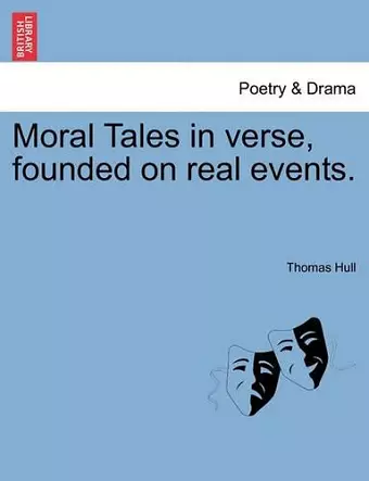 Moral Tales in Verse, Founded on Real Events. cover