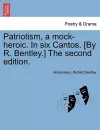 Patriotism, a Mock-Heroic. in Six Cantos. [By R. Bentley.] the Second Edition. cover