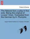 The Natural Son; A Play in Five Acts. Being the Original of Lovers' Vows. Translated from the German by A. Plumptre. cover