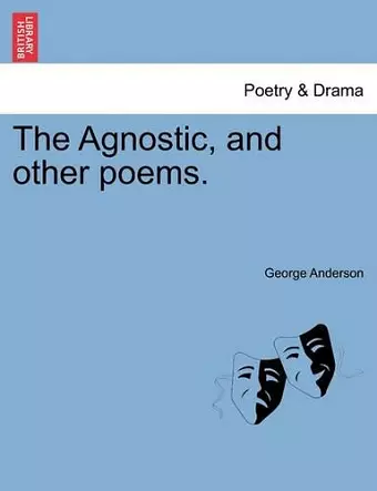 The Agnostic, and Other Poems. cover