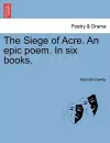 The Siege of Acre. an Epic Poem. in Six Books. cover