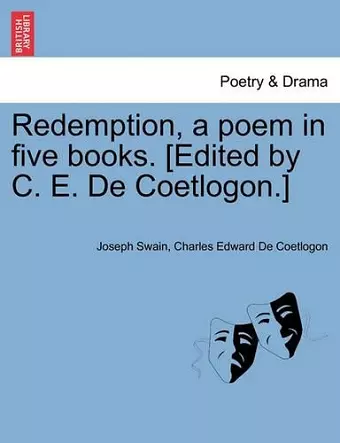Redemption, a Poem in Five Books. [Edited by C. E. de Coetlogon.] cover